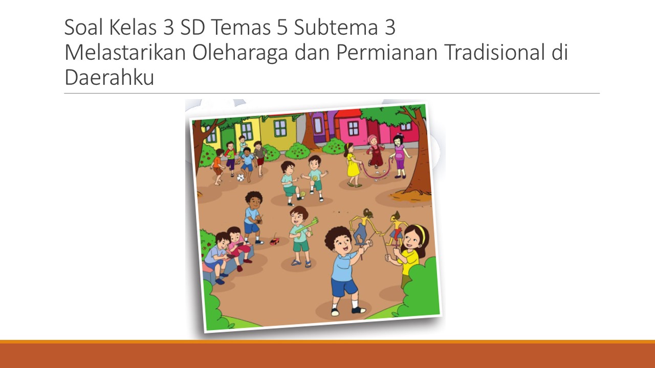 5 Rahasia Menjawab Soal Tema 5 Kelas 3 Mengenal Olahraga dan Permainan Tradisional 5 Rahasia Menjawab Soal Tema 5 Kelas 3 Mengenal Olahraga dan Permainan Tradisional